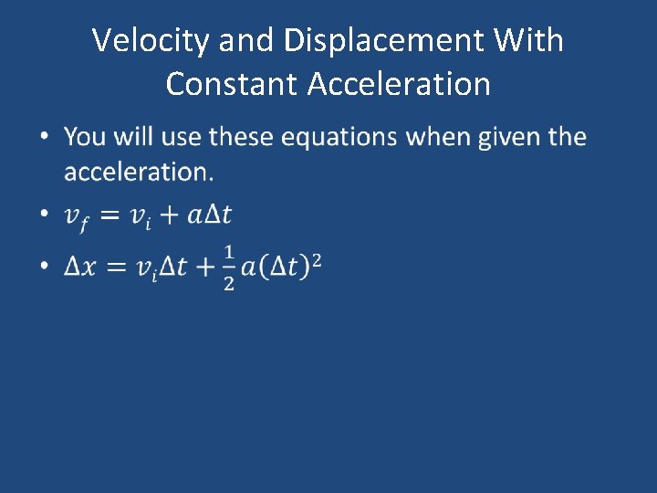 Velocity and Displacement With Constant Acceleration • Velocity and Displacement With Constant Acceleration •