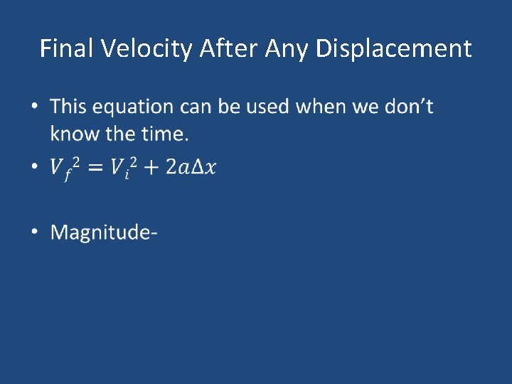 Final Velocity After Any Displacement • Final Velocity After Any Displacement •
