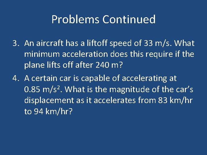 Problems Continued 3. An aircraft has a liftoff speed of 33 m/s. What minimum Problems Continued 3. An aircraft has a liftoff speed of 33 m/s. What minimum