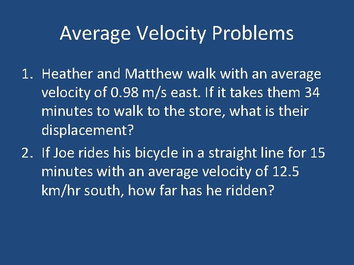 Average Velocity Problems 1. Heather and Matthew walk with an average velocity of 0. Average Velocity Problems 1. Heather and Matthew walk with an average velocity of 0.