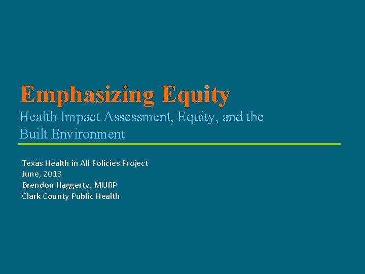 Emphasizing Equity Health Impact Assessment, Equity, and the Built Environment Texas Health in All
