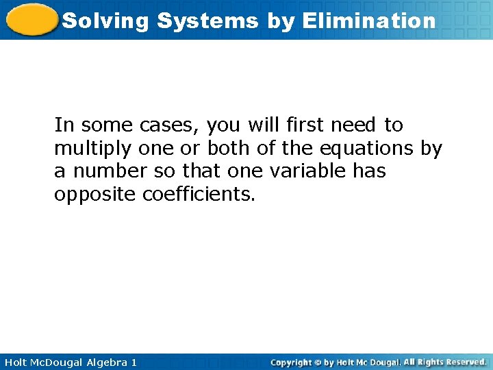 Solving Systems by Elimination In some cases, you will first need to multiply one