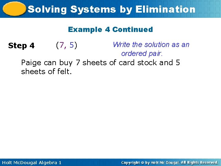 Solving Systems by Elimination Example 4 Continued (7, 5) Write the solution as an