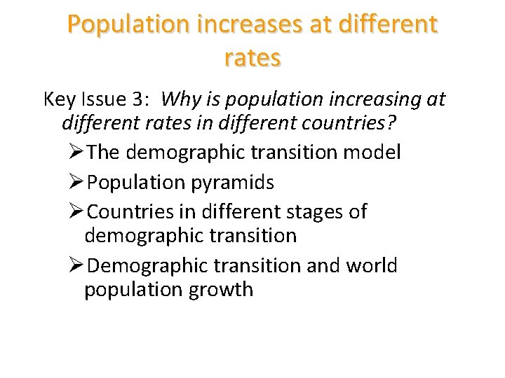 Population increases at different rates Key Issue 3: Why is population increasing at different