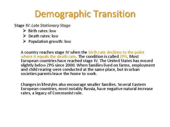 Demographic Transition Stage IV: Late Stationary Stage Ø Birth rates: low Ø Death rates: