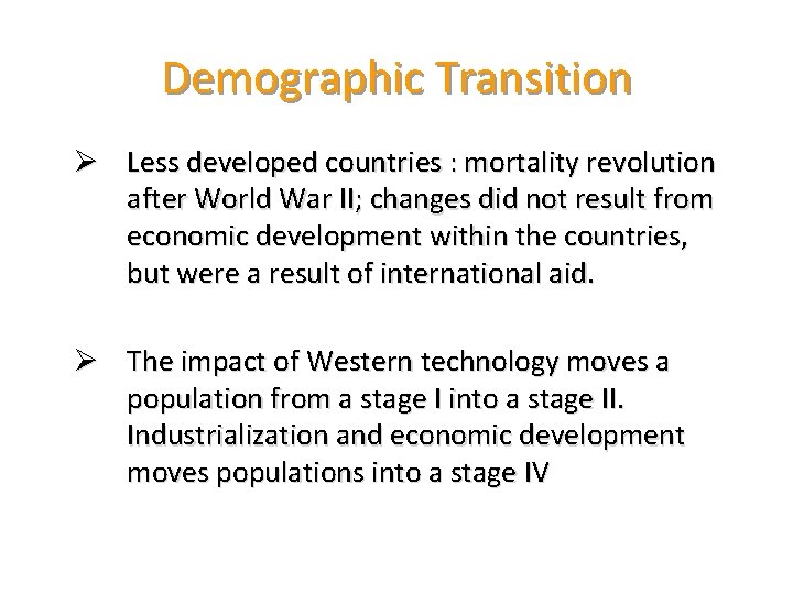 Demographic Transition Ø Less developed countries : mortality revolution after World War II; changes
