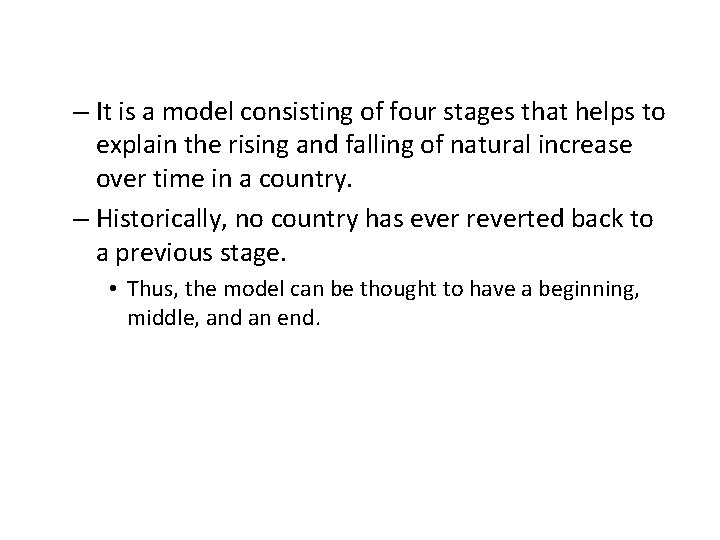 The Demographic Transition Modal – It is a model consisting of four stages that