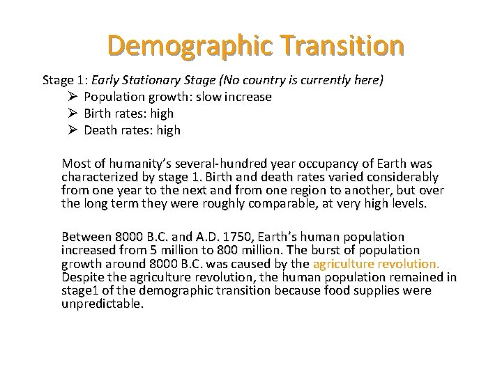 Demographic Transition Stage 1: Early Stationary Stage (No country is currently here) Ø Population