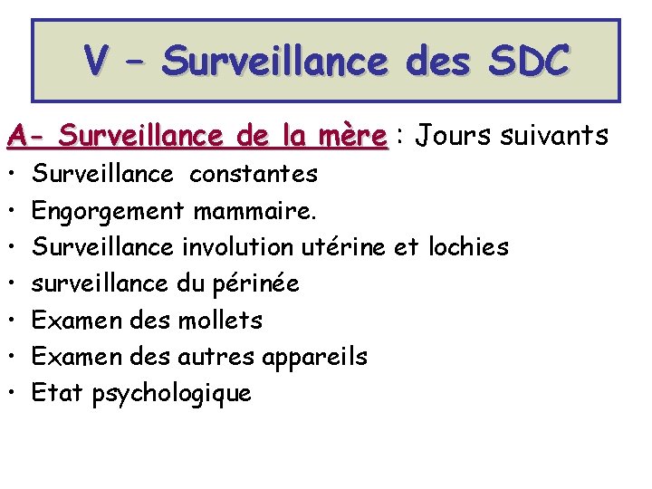 V – Surveillance des SDC A- Surveillance de la mère : Jours suivants •