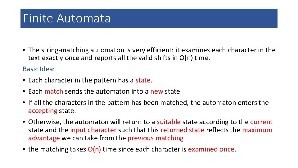 Finite Automata • The string-matching automaton is very efficient: it examines each character in