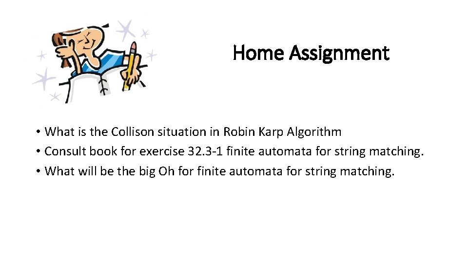 Home Assignment • What is the Collison situation in Robin Karp Algorithm • Consult