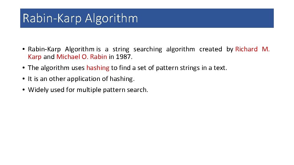 Rabin-Karp Algorithm • Rabin-Karp Algorithm is a string searching algorithm created by Richard M.