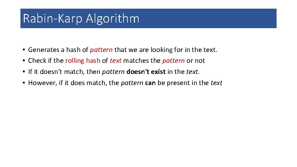 Rabin-Karp Algorithm • • Generates a hash of pattern that we are looking for