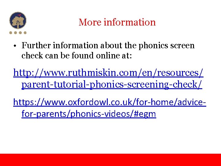 More information • Further information about the phonics screen check can be found online