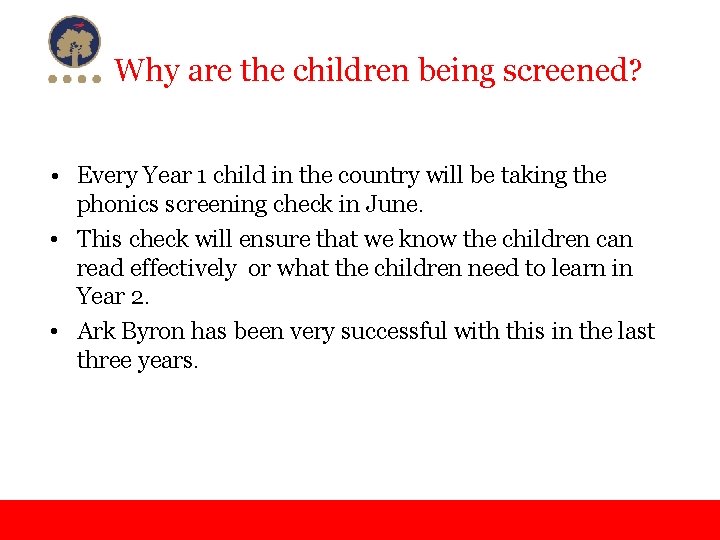 Why are the children being screened? • Every Year 1 child in the country