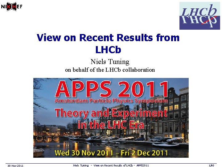 View on Recent Results from LHCb Niels Tuning on behalf of the LHCb collaboration