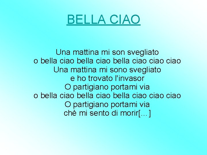 BELLA CIAO Una mattina mi son svegliato o bella ciao ciao Una mattina mi