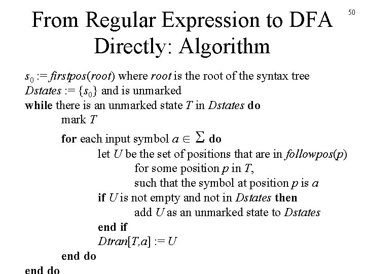 From Regular Expression to DFA Directly: Algorithm s 0 : = firstpos(root) where root