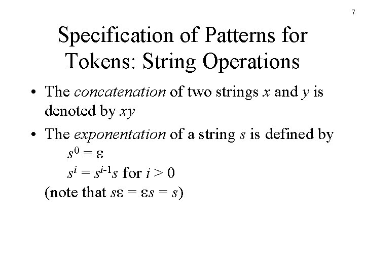 7 Specification of Patterns for Tokens: String Operations • The concatenation of two strings