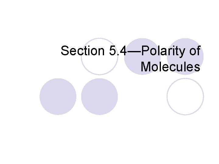 Section 5. 4—Polarity of Molecules 