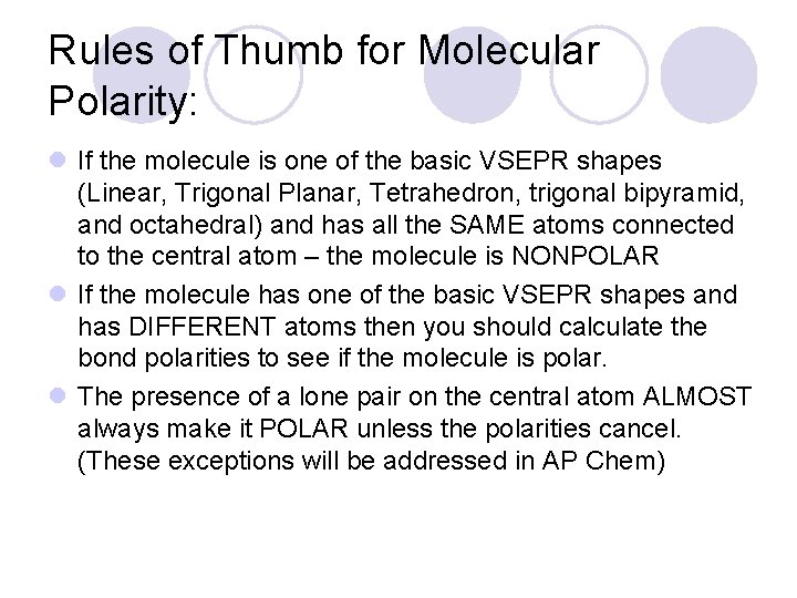 Rules of Thumb for Molecular Polarity: l If the molecule is one of the