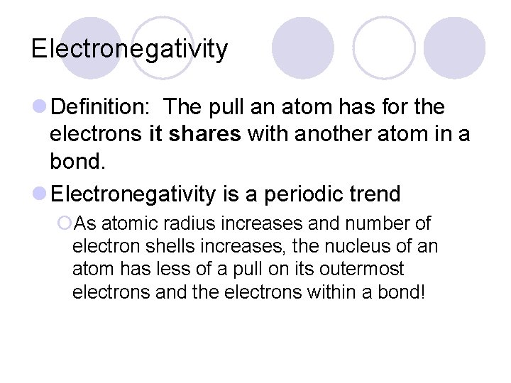 Electronegativity l Definition: The pull an atom has for the electrons it shares with