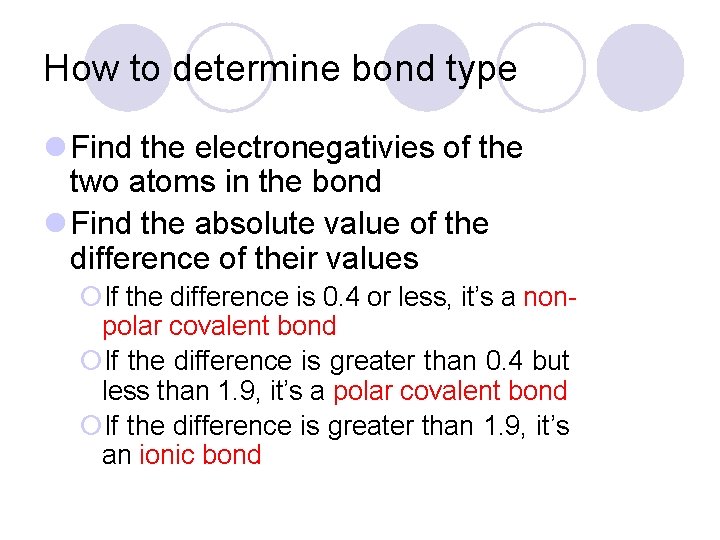 How to determine bond type l Find the electronegativies of the two atoms in