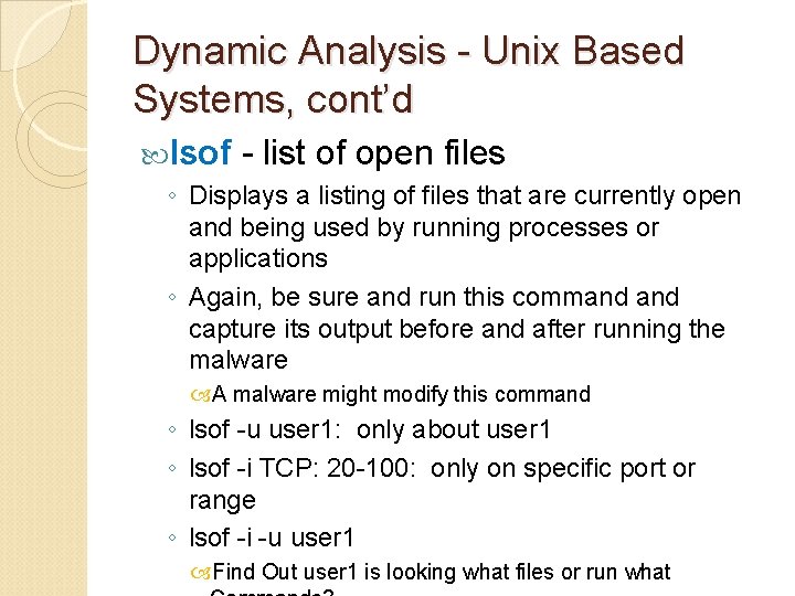 Dynamic Analysis - Unix Based Systems, cont’d lsof - list of open files ◦