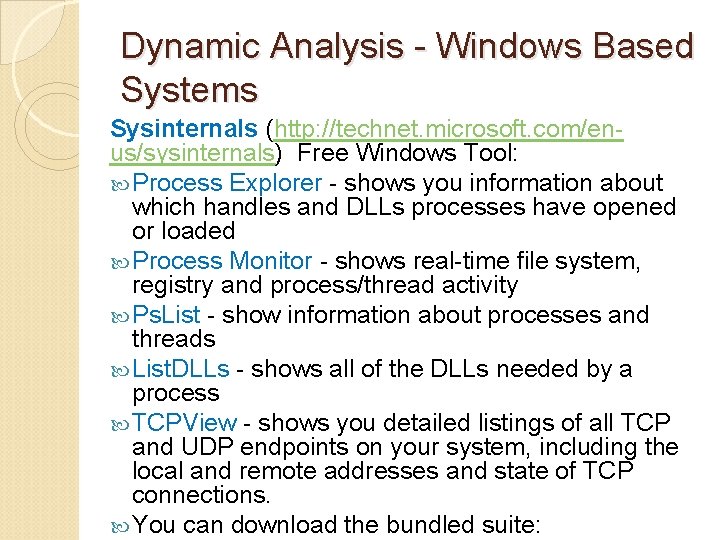 Dynamic Analysis - Windows Based Systems Sysinternals (http: //technet. microsoft. com/enus/sysinternals) Free Windows Tool: