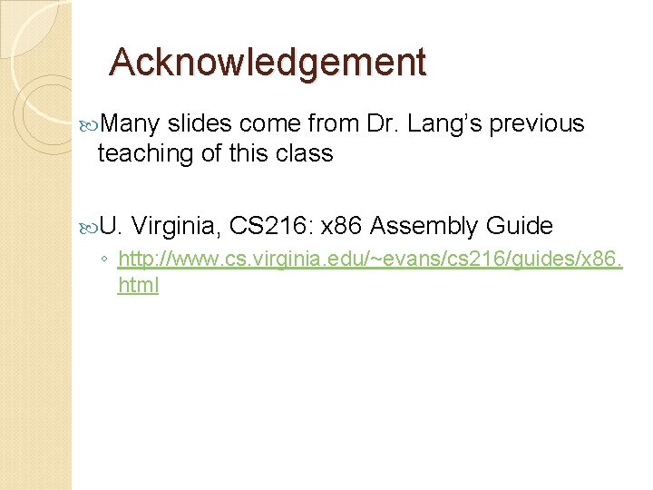 Acknowledgement Many slides come from Dr. Lang’s previous teaching of this class U. Virginia,
