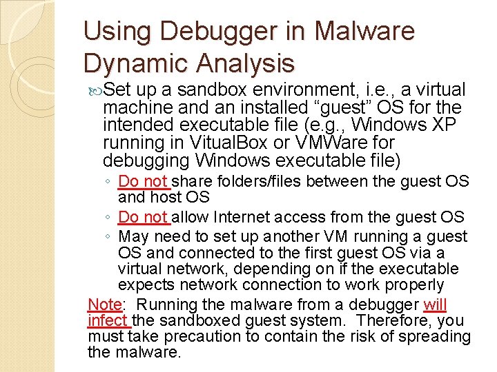 Using Debugger in Malware Dynamic Analysis Set up a sandbox environment, i. e. ,