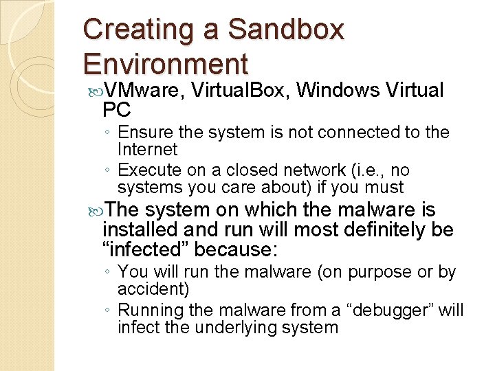 Creating a Sandbox Environment VMware, PC Virtual. Box, Windows Virtual ◦ Ensure the system