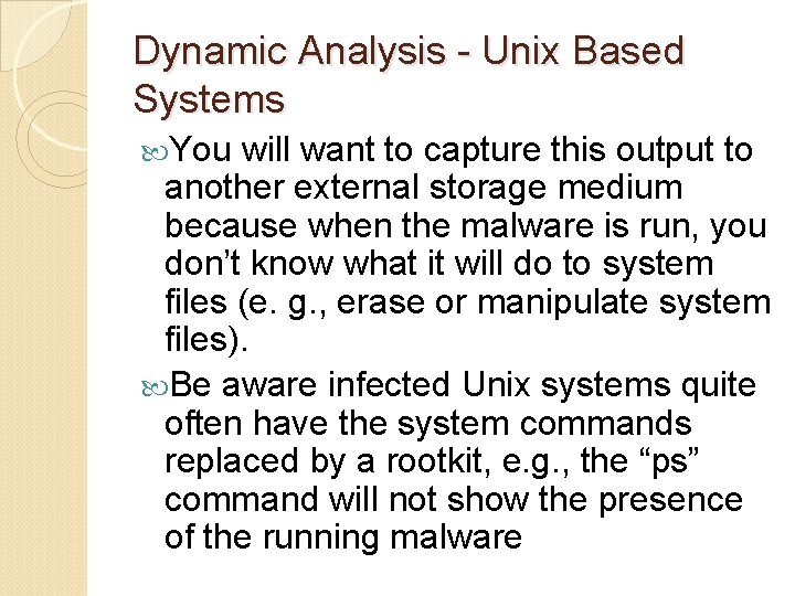 Dynamic Analysis - Unix Based Systems You will want to capture this output to