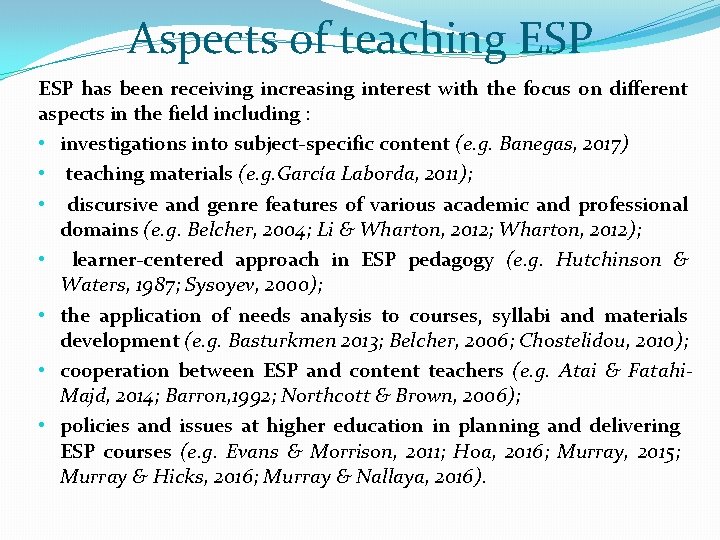 Aspects of teaching ESP has been receiving increasing interest with the focus on different