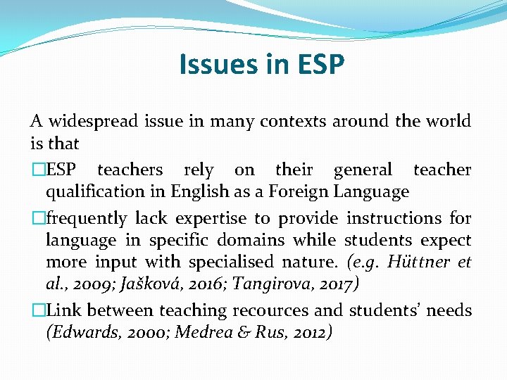 Issues in ESP A widespread issue in many contexts around the world is that