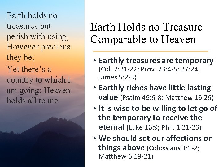 Earth holds no treasures but perish with using, However precious they be; Yet there’s Earth holds no treasures but perish with using, However precious they be; Yet there’s