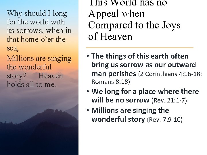 Why should I long for the world with its sorrows, when in that home Why should I long for the world with its sorrows, when in that home