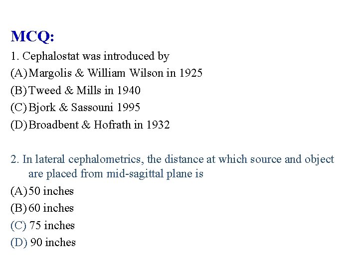 MCQ: 1. Cephalostat was introduced by (A) Margolis & William Wilson in 1925 (B)