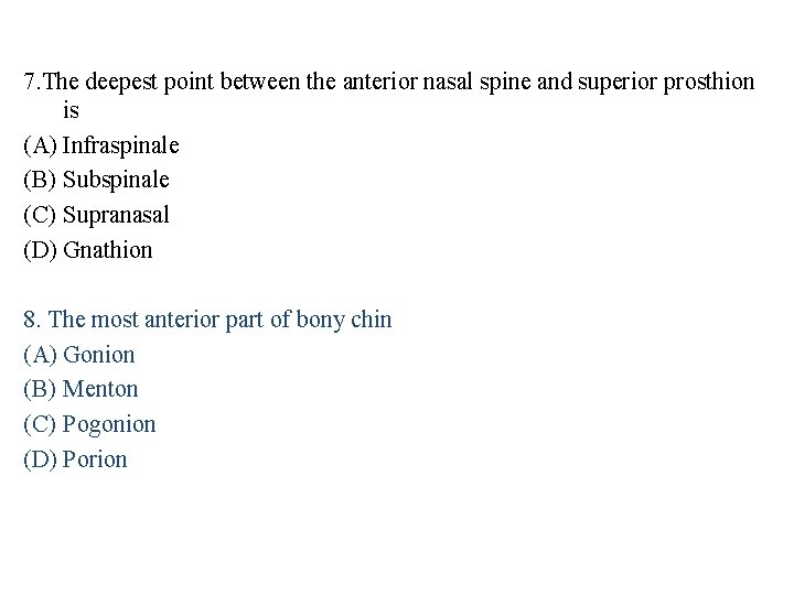 7. The deepest point between the anterior nasal spine and superior prosthion is (A)