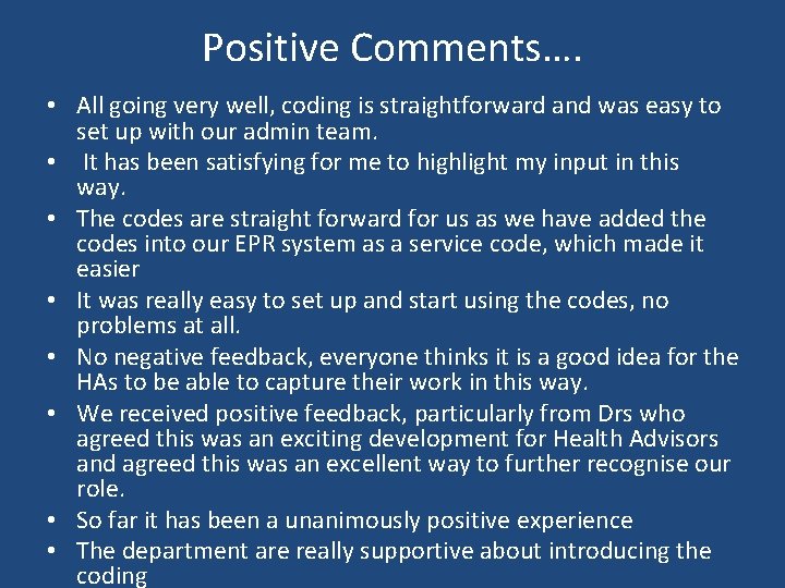 Positive Comments…. • All going very well, coding is straightforward and was easy to