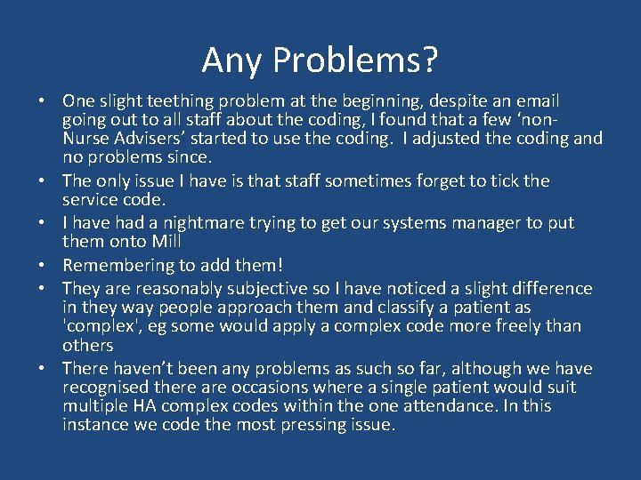 Any Problems? • One slight teething problem at the beginning, despite an email going