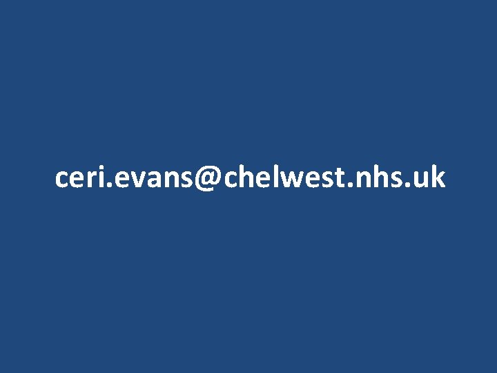 ceri. evans@chelwest. nhs. uk 