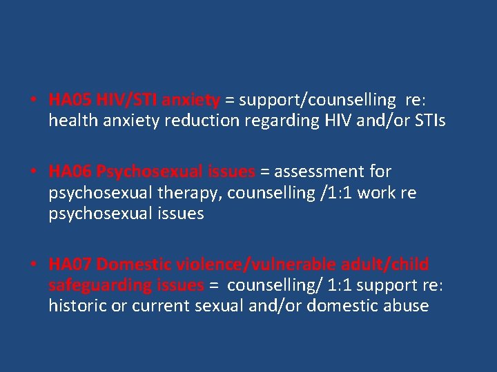  • HA 05 HIV/STI anxiety = support/counselling re: health anxiety reduction regarding HIV