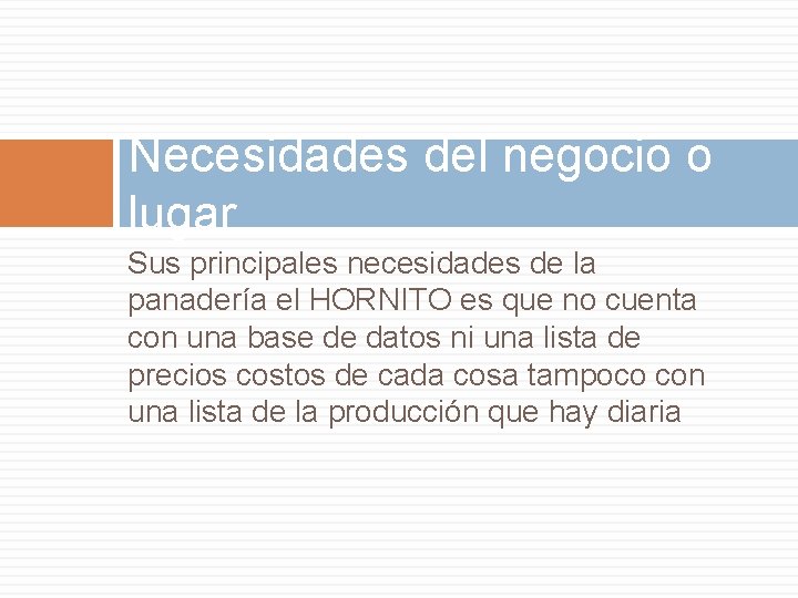 Necesidades del negocio o lugar Sus principales necesidades de la panadería el HORNITO es