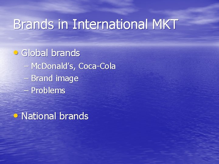 Brands in International MKT • Global brands – Mc. Donald’s, Coca-Cola – Brand image