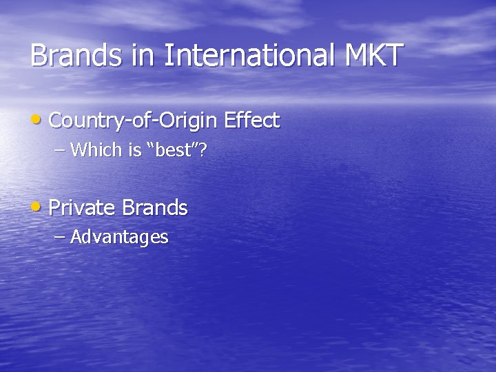 Brands in International MKT • Country-of-Origin Effect – Which is “best”? • Private Brands