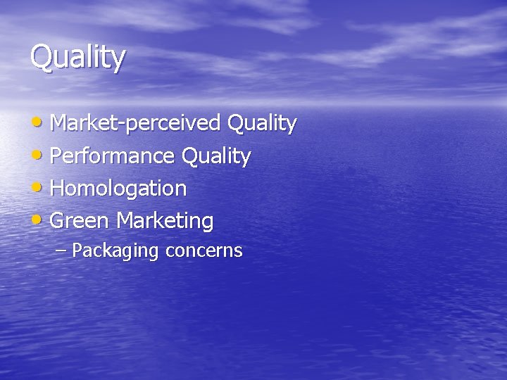 Quality • Market-perceived Quality • Performance Quality • Homologation • Green Marketing – Packaging