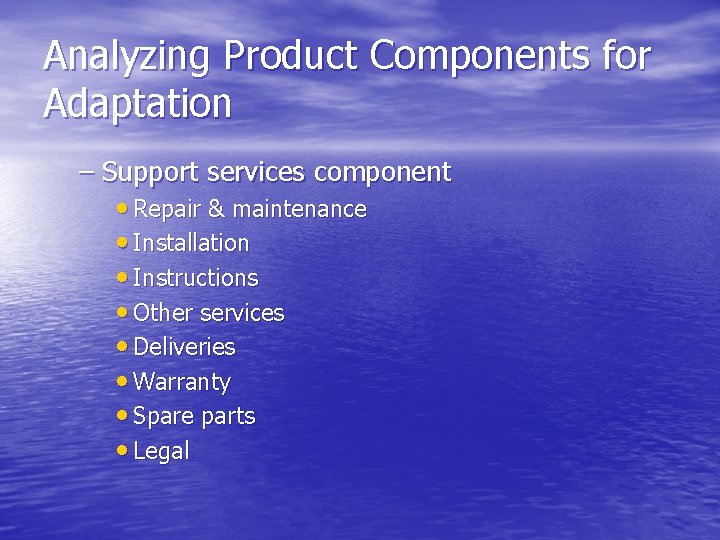 Analyzing Product Components for Adaptation – Support services component • Repair & maintenance •