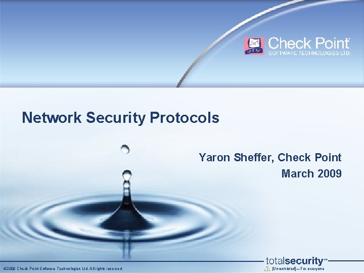 Network Security Protocols Yaron Sheffer, Check Point March 2009 © 2009 Check Point Software
