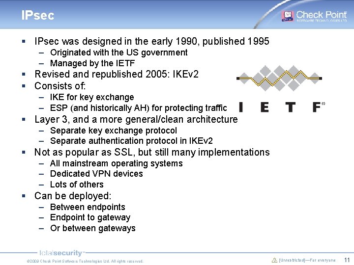 IPsec § IPsec was designed in the early 1990, published 1995 – Originated with